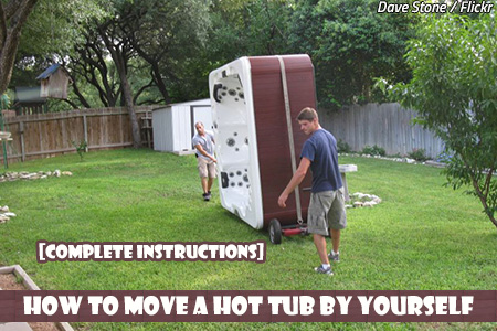 How To Move A Hot Tub By Yourself Complete Instructions